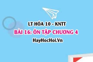 Ôn tập chương 4: Phản ứng oxi hóa - khử? Hóa 10 bài 16 KNTT (Kết nối tri thức)